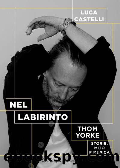 Nel labirinto, Thom Yorke. Storie, mito e musica by Luca Castelli