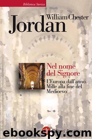 Nel nome del Signore. L'Europa dall'anno Mille alla fine del Medioevo by William Chester Jordan