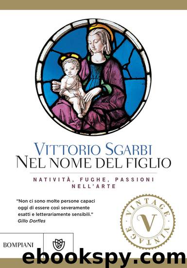 Nel nome del figlio. Natività, fughe, passioni nell'arte (2015) by Vittorio Sgarbi