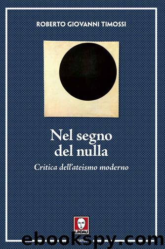 Nel segno del nulla. Critica dell'ateismo moderno (2015) by Roberto Giovanni Timossi