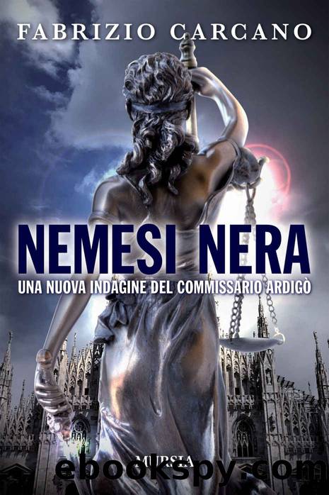 Nemesi Nera: Una nuova indagine del commissario ArdigÃ² (I romanzi noir di Fabrizio Carcano Vol. 11) (Italian Edition) by Carcano Fabrizio