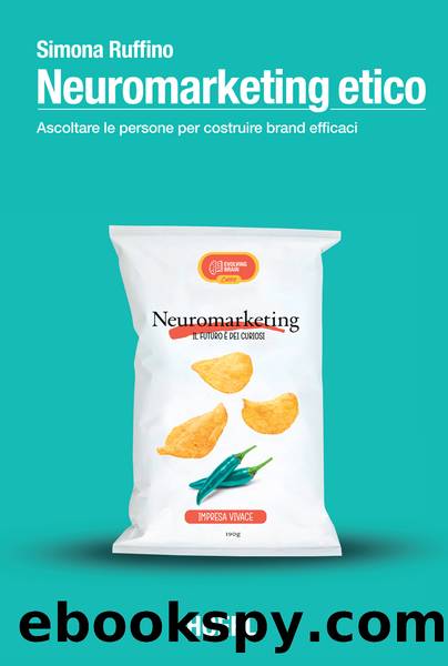 Neuromarketing etico. Ascoltare le persone per costruire brand efficaci by Simona Ruffino