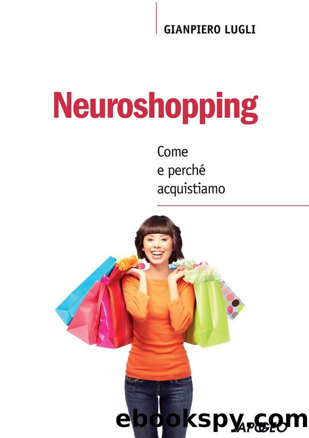 Neuroshopping. Come e perchÃ¨ acuistiamo by Gianpiero Lugli