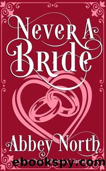 Never a Bride: A Sweet "Pride & Prejudice" Variation by Abbey North