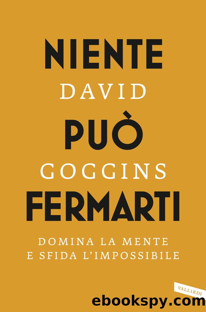 Niente puÃ² fermarti. Can't Hurt Me: Traduzione di Nicola Ferloni e Federico Zaniboni by David Goggins