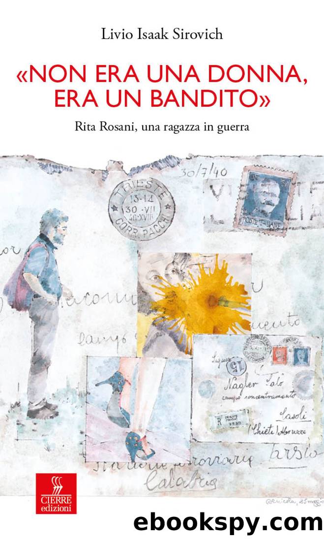 Non era una donna, era un bandito. Rita Rosani, una ragazza in guerra by Livio Isaak Sirovich