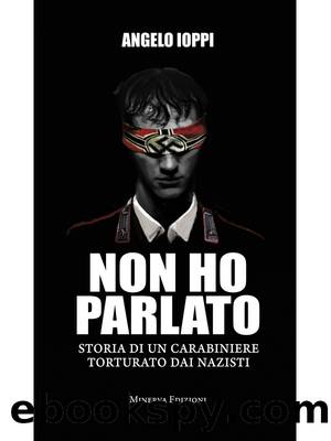 Non ho parlato by Angelo Ioppi