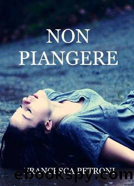 Non piangere by Francesca Petroni