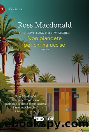 Non piangete per chi ha ucciso by Ross Macdonald