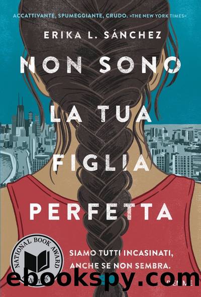 Non sono la tua figlia perfetta by Erika L. Sanchez