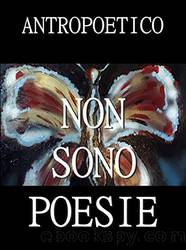 Non sono poesie (Italian Edition) by Antropoetico