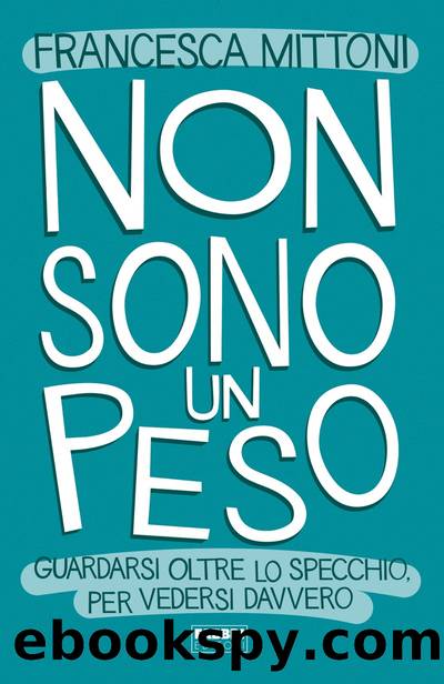 Non sono un peso by Francesca Mittoni & Silvia Gianatti