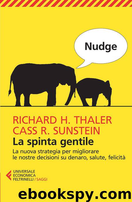 Nudge. Le le nostre decisioni su denaro, salute, felicita by Thaler Richard H. & Sunstein Cass R