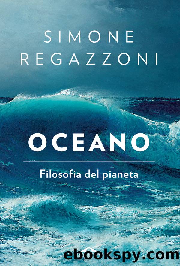 Oceano. Filosofia del pianeta by Simone Regazzoni