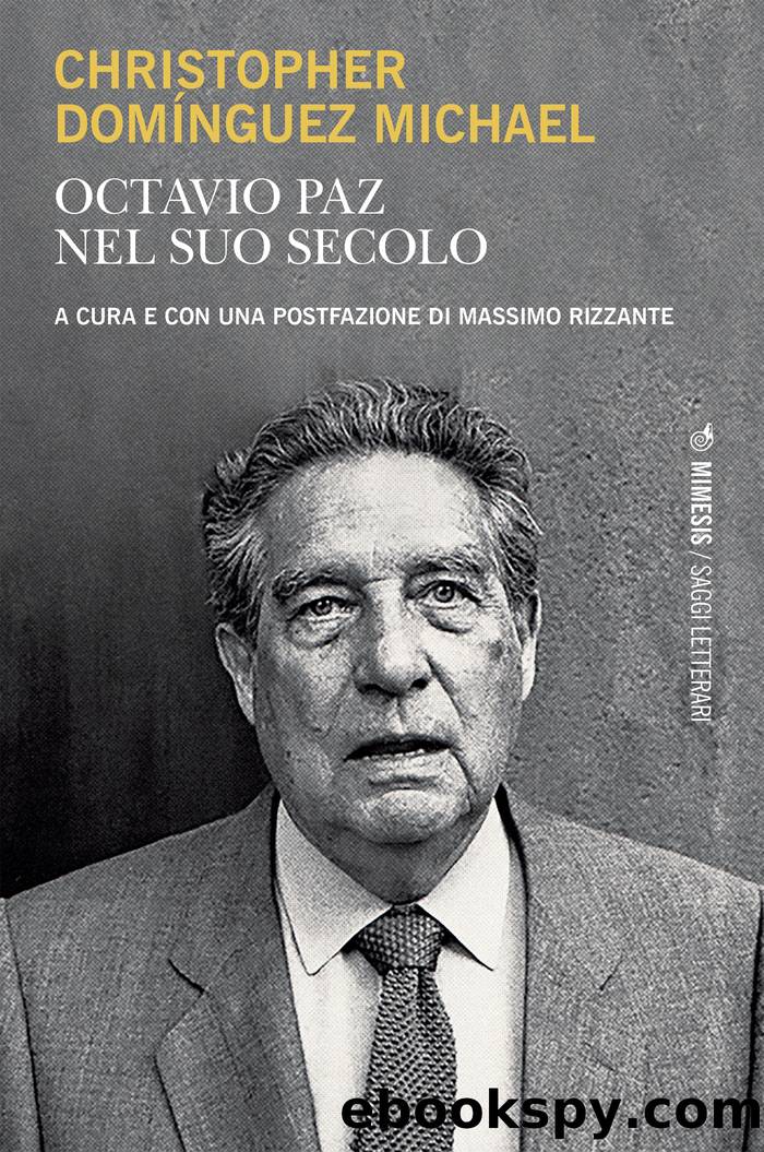 Octavio Paz nel suo secolo by Christopher Domínguez Michael