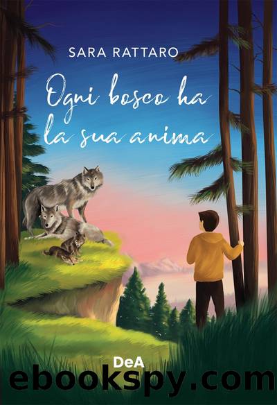 Ogni bosco ha la sua anima by Sara Rattaro