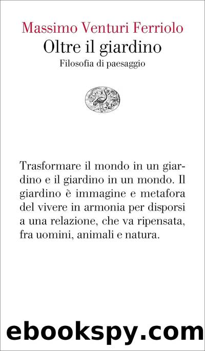 Oltre il giardino. Filosofia di paesaggio by Venturi Ferriolo Massimo