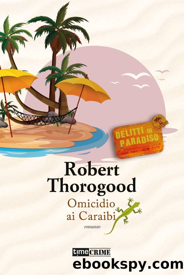 Omicidio ai Caraibi (Delitti in paradiso) (Italian Edition) by Robert Thorogood