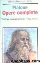 Opere complete Vol. I (Eutifrone, Apologia, Critone, Fedone) Laterza by Platone