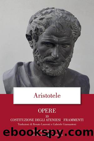 Opere. 10. Costituzione degli Ateniesi, Frammenti by Aristotele;