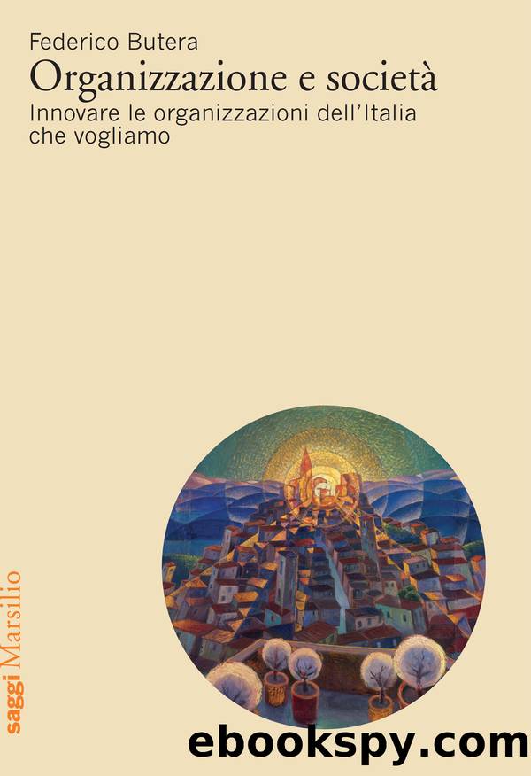 Organizzazione e societÃ . Innovare le organizzazioni nell'Italia che vogliamo by Federico Butera