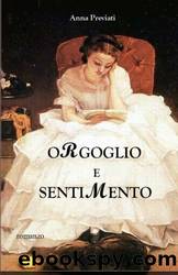 Orgoglio e sentimento (Italian Edition) by Anna Previati