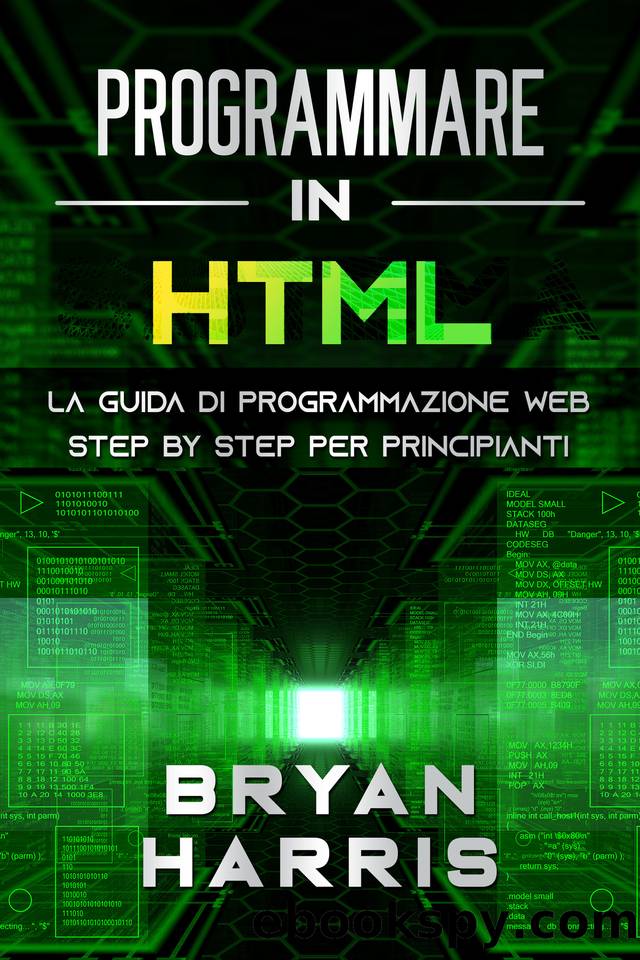 PROGRAMMARE IN HTML: La guida di programmazione web step by step per principianti (Italian Edition) by Harris Bryan