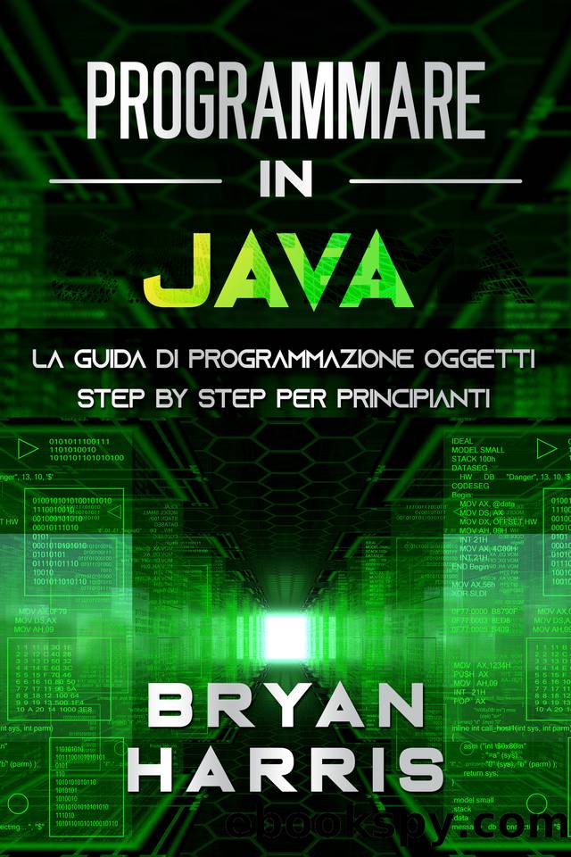 PROGRAMMARE IN JAVA: La guida di programmazione oggetti step by step per principianti (Italian Edition) by Harris Bryan