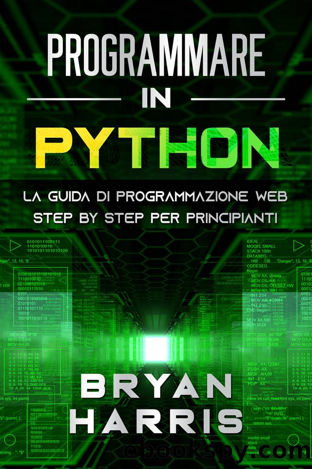 PROGRAMMARE IN PYTHON: La guida di programmazione web step by step per principianti (Italian Edition) by Harris Bryan