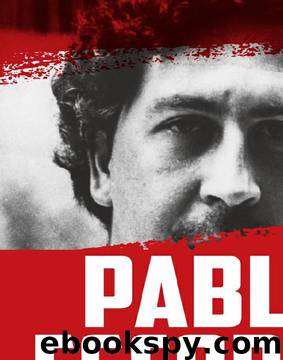 Pablo Escobar. Gli ultimi segreti dei Narcos raccontati da suo figlio by Juan Pablo Escobar