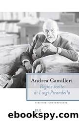 Pagine scelte di Luigi Pirandello (Italian Edition) by Andrea Camilleri