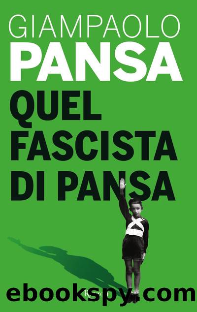 Pansa Giampaolo - 2019 - Quel fascista di Pansa by Pansa Giampaolo