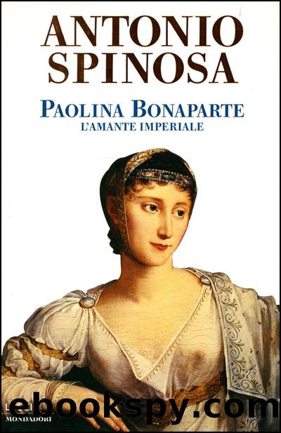 Paolina Bonaparte. L'amante imperiale by Antonio Spinosa