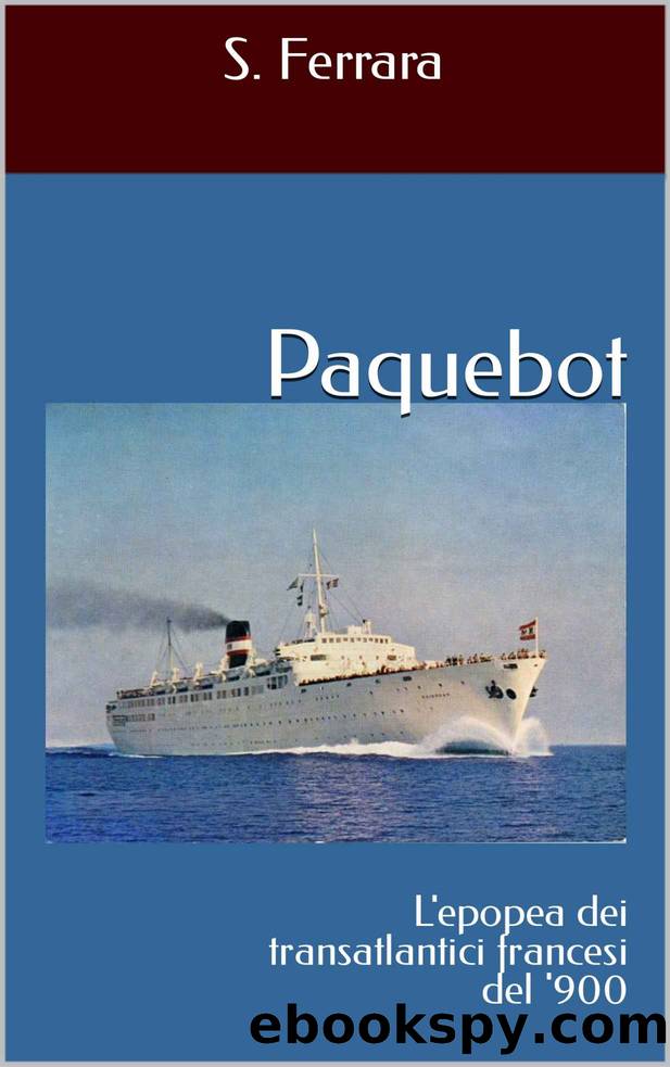 Paquebot. L'epopea dei transatlantici francesi del '900 by S. Ferrara