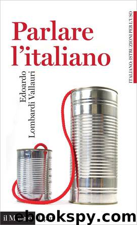 Parlare l'italiano: Come usare meglio la nostra lingua by Edoardo Lombardi Vallauri