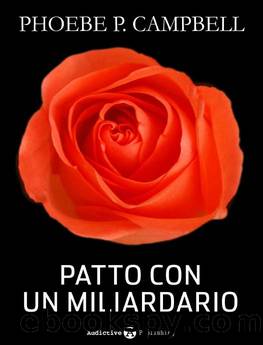 Patto con un miliardario - tomo 3 (Italian Edition) by Phoebe P. Campbell