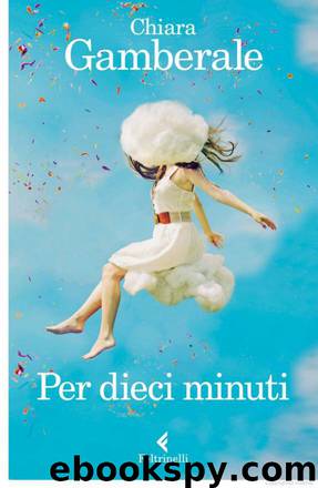 Per Dieci Minuti by Chiara Gamberale