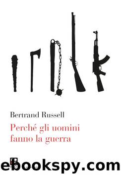 PerchÃ© gli uomini fanno la guerra by Bertrand Russell