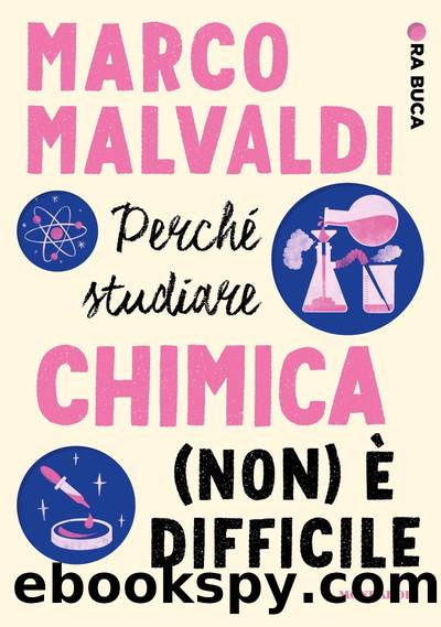 PerchÃ© studiare chimica (non) Ã¨ difficle by Marco Malvaldi