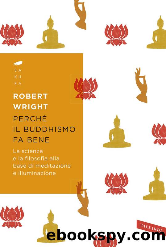 Perché il buddhismo fa bene by Robert Wright