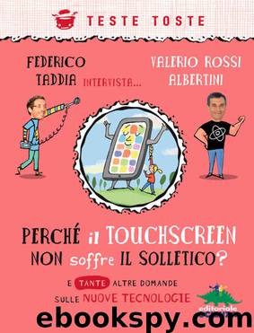Perché il touchscreen non soffre il solletico? by Federico Taddia e Valerio Rossi Albertini
