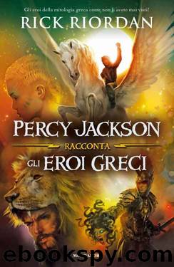 Percy Jackson racconta gli eroi greci (Italian Edition) by Rick Riordan