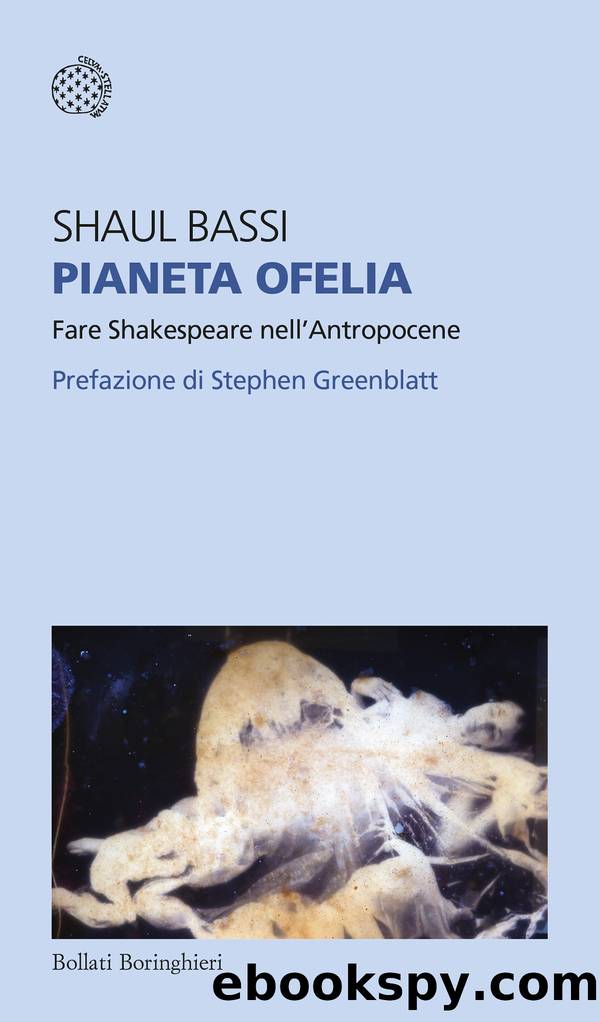 Pianeta Ofelia. Fare Shakespeare nell'Antropocene by Shaul Bassi