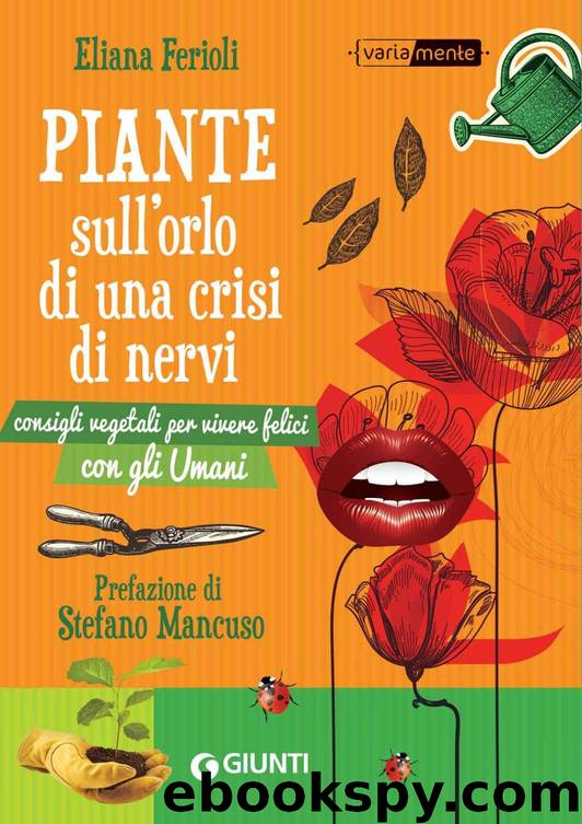 Piante sull'orlo di una crisi di nervi: Consigli vegetali per vivere felici con gli Umani by Eliana Ferioli