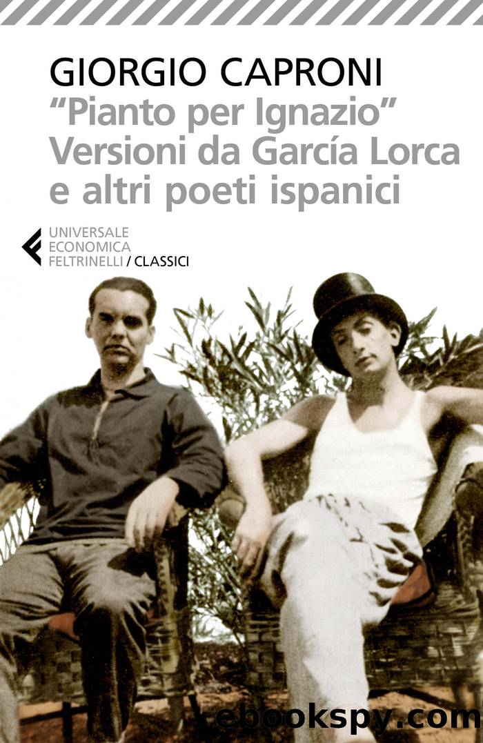 Pianto per Ignazio". Versioni da GarcÃ­a Lorca e altri poeti ispanici by Giorgio Caproni