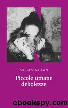 Piccole umane debolezze by Megan Nolan