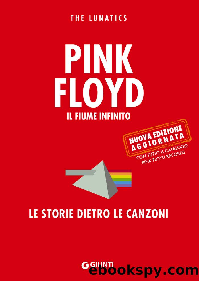 Pink Floyd. Il fiume infinito: Le storie dietro le canzoni by The Lunatics