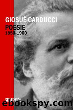 Poesie di GiosuÃ¨ Carducci 1850-1900 by Giosuè Carducci