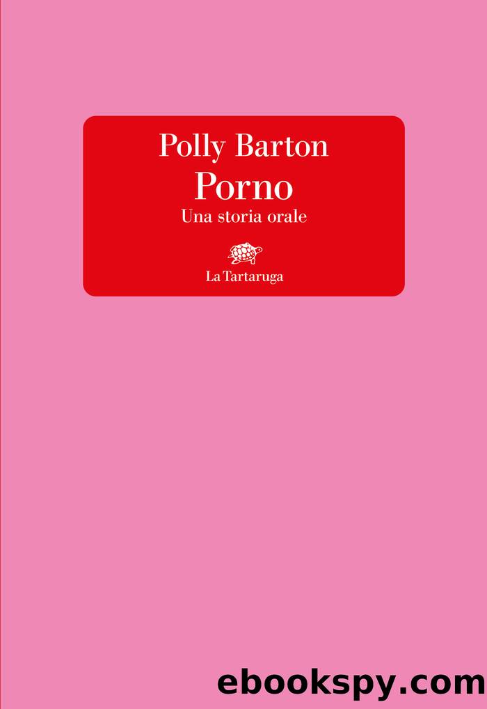 Porno. Una storia orale by Polly Barton