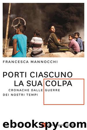 Porti ciascuno la sua colpa by Mannocchi Francesca